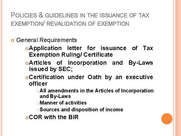 POLICIES & GUIDELINES IN THE ISSUANCE OF TAX EXEMPTION/ REVALIDATION OF EXEMPTION General Requirements