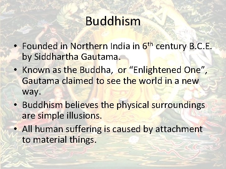 Buddhism • Founded in Northern India in 6 th century B. C. E. by