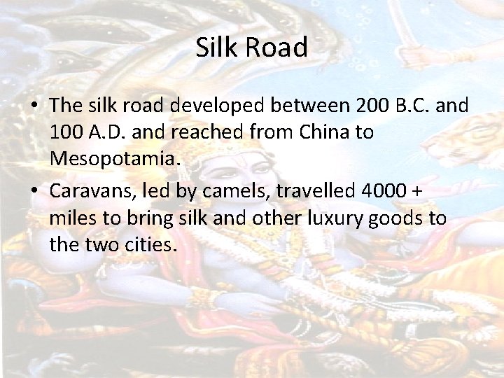 Silk Road • The silk road developed between 200 B. C. and 100 A.
