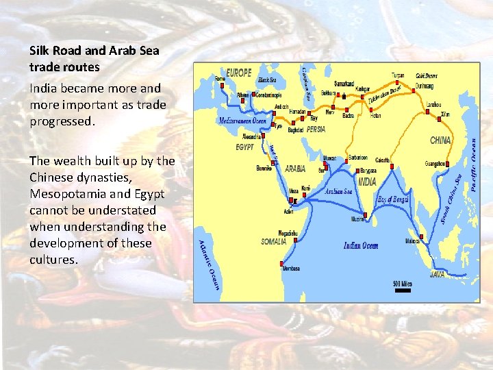 Silk Road and Arab Sea trade routes India became more and more important as
