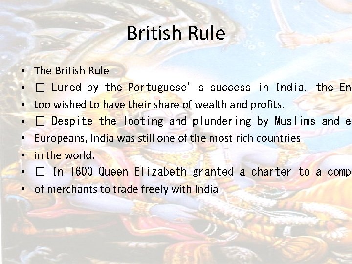 British Rule • • The British Rule � Lured by the Portuguese’s success in
