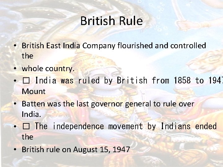 British Rule • British East India Company flourished and controlled the • whole country.