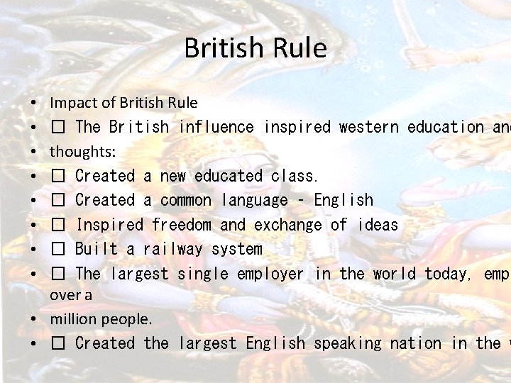British Rule Impact of British Rule � The British influence inspired western education and