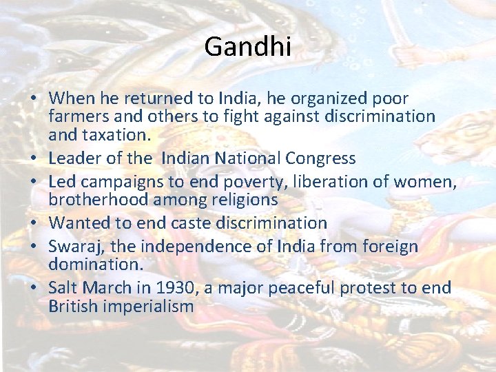Gandhi • When he returned to India, he organized poor farmers and others to
