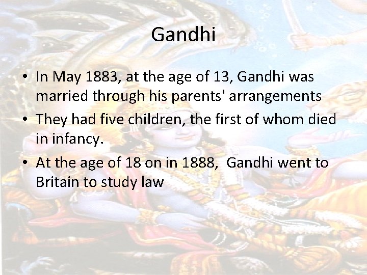 Gandhi • In May 1883, at the age of 13, Gandhi was married through