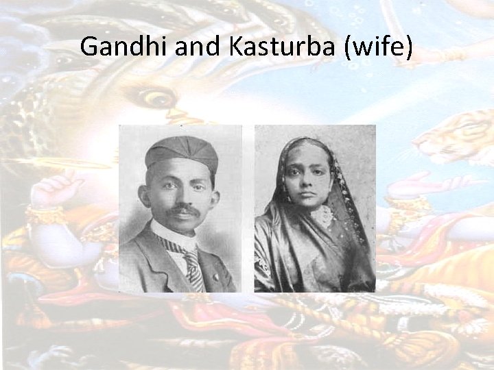 Gandhi and Kasturba (wife) 