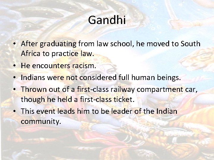 Gandhi • After graduating from law school, he moved to South Africa to practice