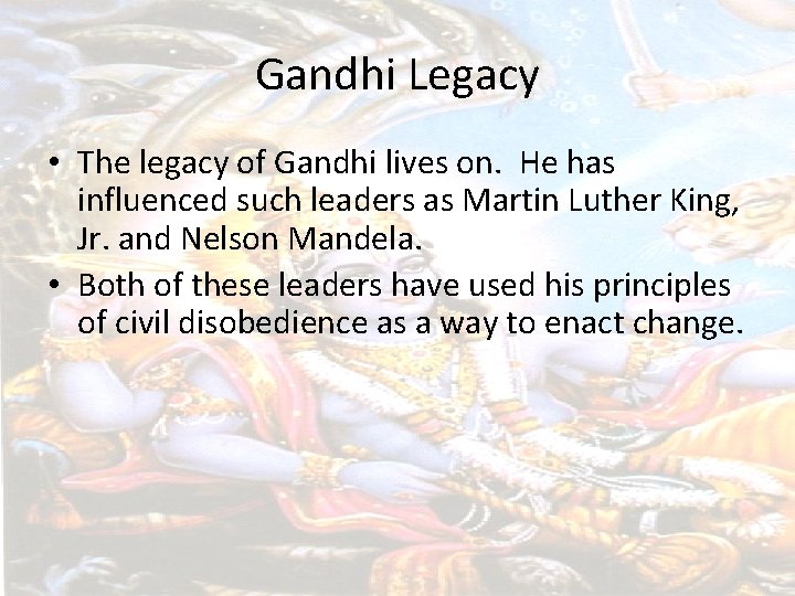 Gandhi Legacy • The legacy of Gandhi lives on. He has influenced such leaders