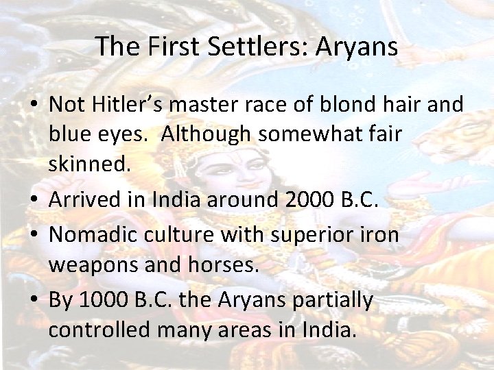 The First Settlers: Aryans • Not Hitler’s master race of blond hair and blue