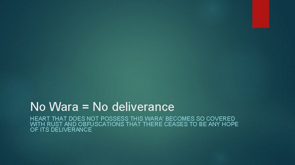 No Wara = No deliverance HEART THAT DOES NOT POSSESS THIS WARA’ BECOMES SO