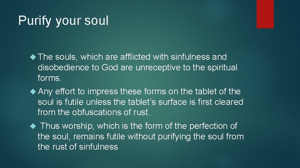 Purify your soul The souls, which are afflicted with sinfulness and disobedience to God