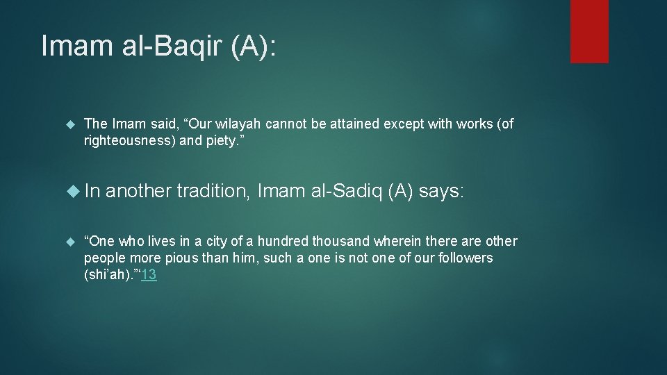 Imam al-Baqir (A): The Imam said, “Our wilayah cannot be attained except with works