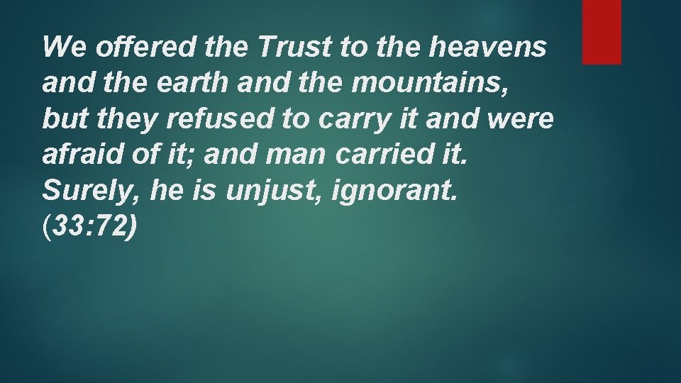 We offered the Trust to the heavens and the earth and the mountains, but