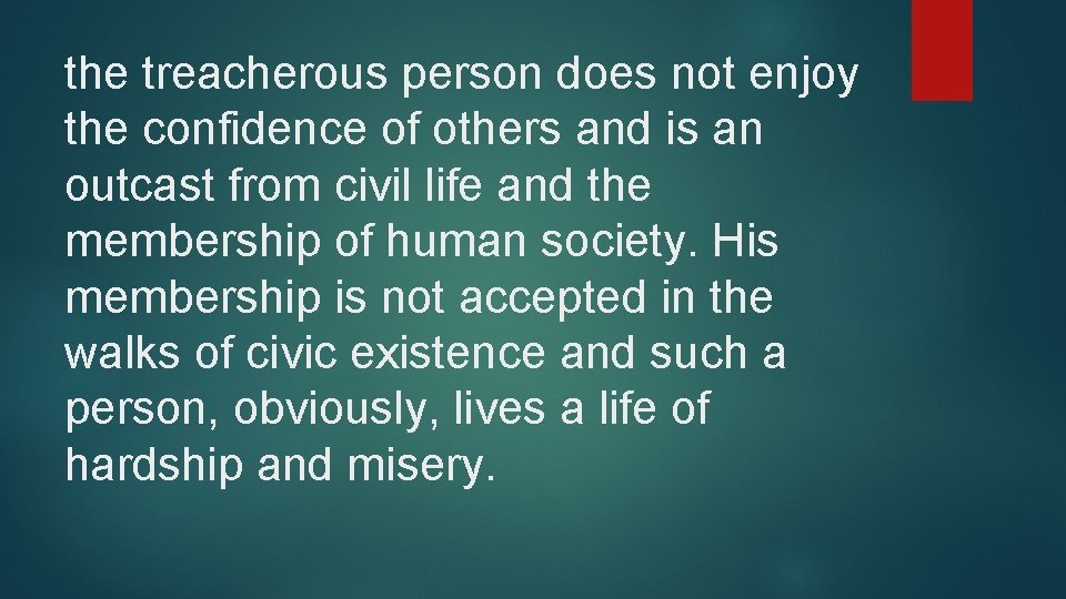 the treacherous person does not enjoy the confidence of others and is an outcast