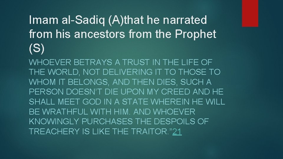 Imam al-Sadiq (A)that he narrated from his ancestors from the Prophet (S) WHOEVER BETRAYS