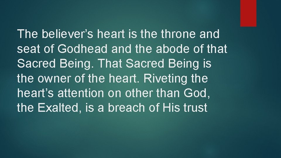 The believer’s heart is the throne and seat of Godhead and the abode of