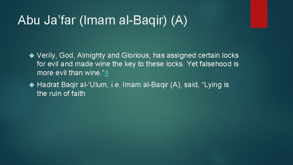 Abu Ja’far (Imam al-Baqir) (A) Verily, God, Almighty and Glorious, has assigned certain locks