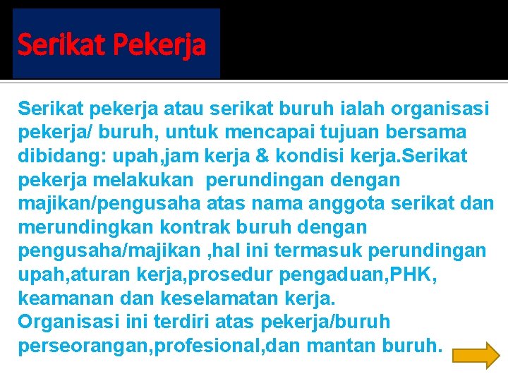 Serikat Pekerja Serikat pekerja atau serikat buruh ialah organisasi pekerja/ buruh, untuk mencapai tujuan