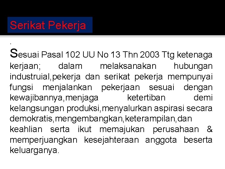 Serikat Pekerja. Sesuai Pasal 102 UU No 13 Thn 2003 Ttg ketenaga kerjaan; dalam