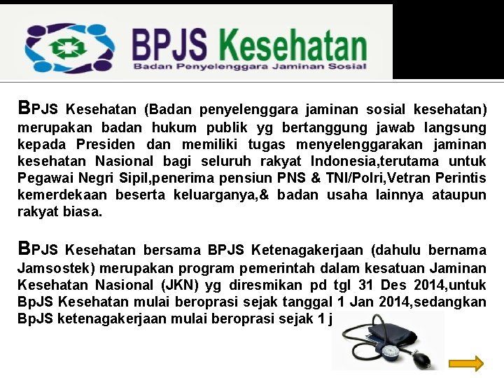 BPJS Kesehatan (Badan penyelenggara jaminan sosial kesehatan) merupakan badan hukum publik yg bertanggung jawab