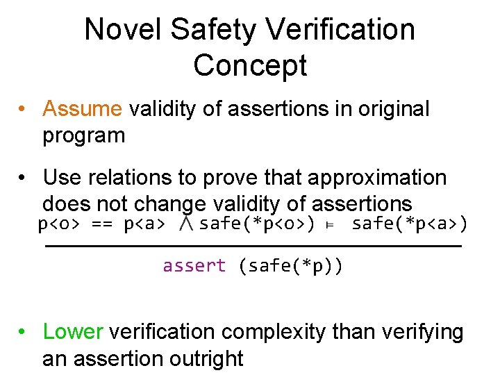 Novel Safety Verification Concept • Assume validity of assertions in original program • Use
