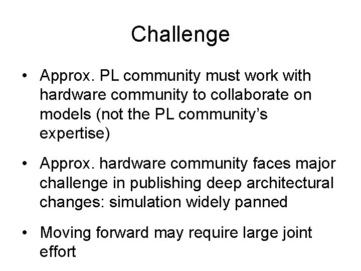 Challenge • Approx. PL community must work with hardware community to collaborate on models