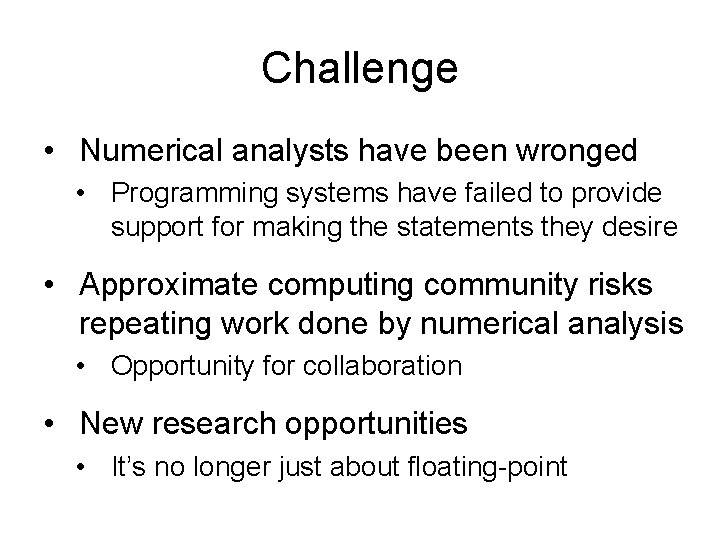 Challenge • Numerical analysts have been wronged • Programming systems have failed to provide