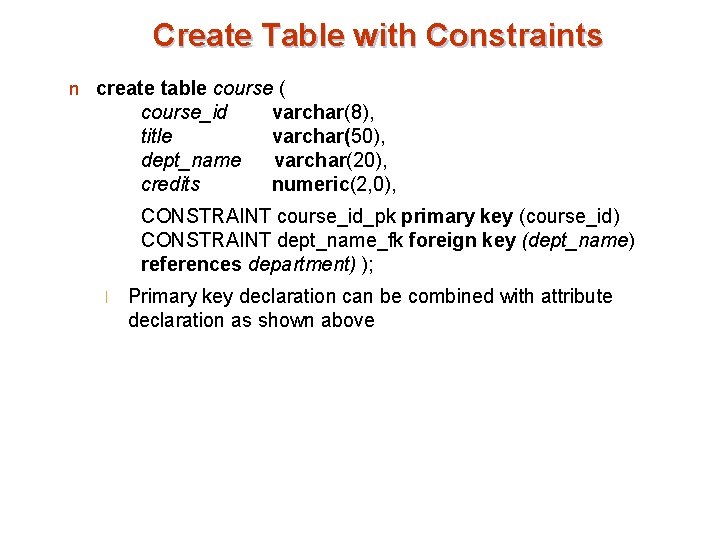 Create Table with Constraints n create table course ( course_id varchar(8), title varchar(50), dept_name