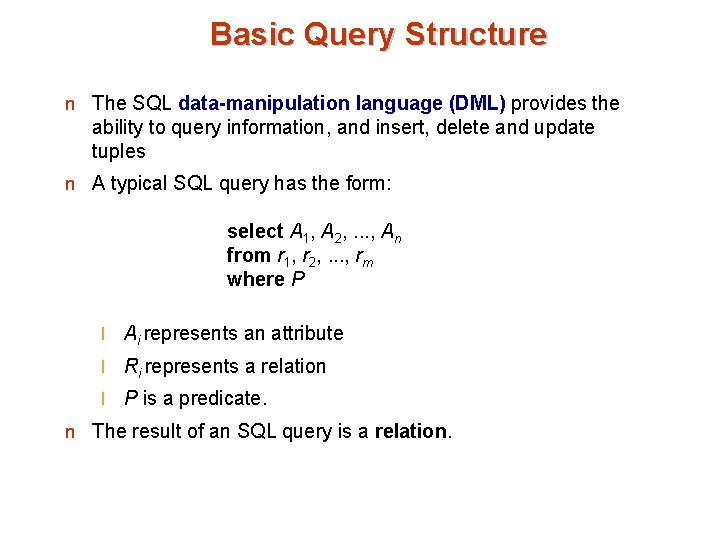 Basic Query Structure n The SQL data-manipulation language (DML) provides the ability to query