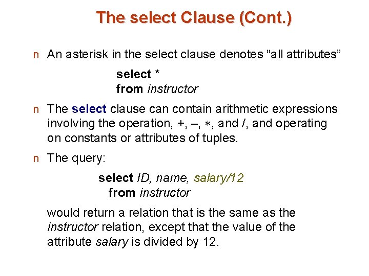 The select Clause (Cont. ) n An asterisk in the select clause denotes “all