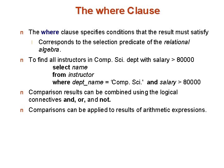The where Clause n The where clause specifies conditions that the result must satisfy
