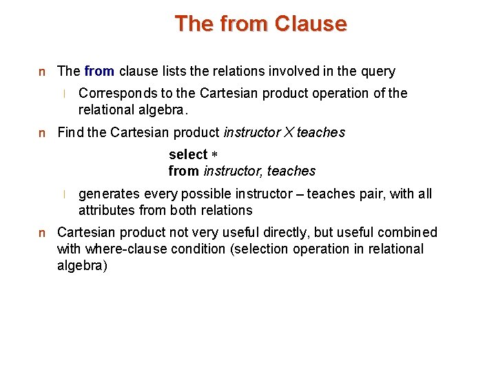 The from Clause n The from clause lists the relations involved in the query