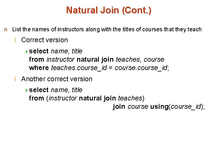 Natural Join (Cont. ) n List the names of instructors along with the titles