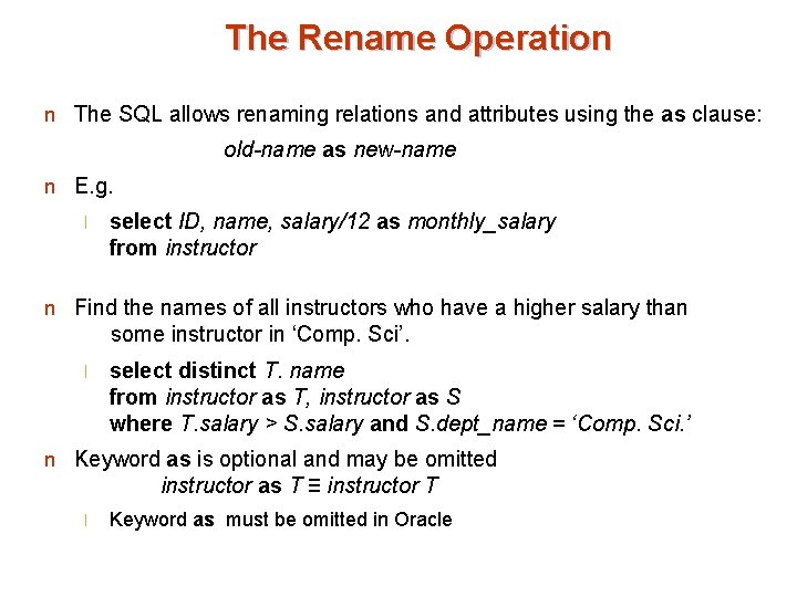 The Rename Operation n The SQL allows renaming relations and attributes using the as
