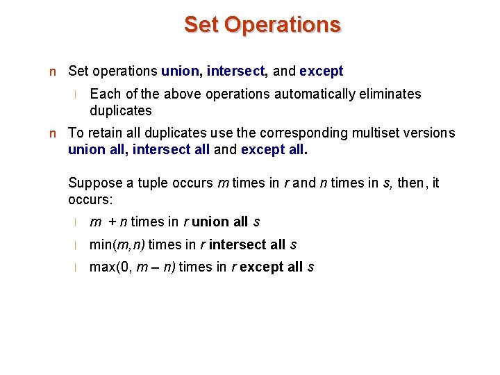 Set Operations n Set operations union, intersect, and except l Each of the above