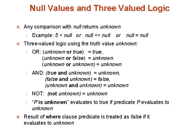 Null Values and Three Valued Logic n Any comparison with null returns unknown l