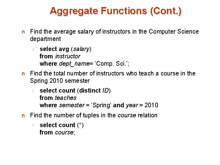 Aggregate Functions (Cont. ) n Find the average salary of instructors in the Computer