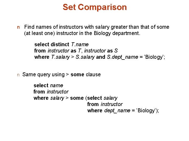Set Comparison n Find names of instructors with salary greater than that of some