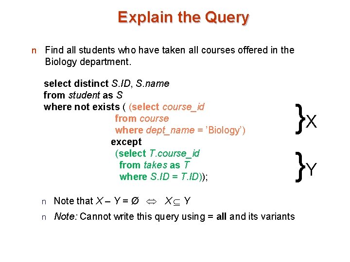 Explain the Query n Find all students who have taken all courses offered in