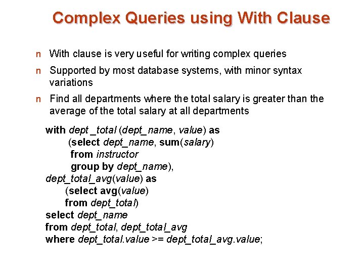 Complex Queries using With Clause n With clause is very useful for writing complex