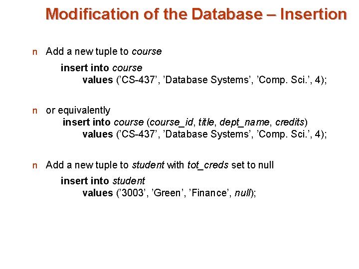 Modification of the Database – Insertion n Add a new tuple to course insert