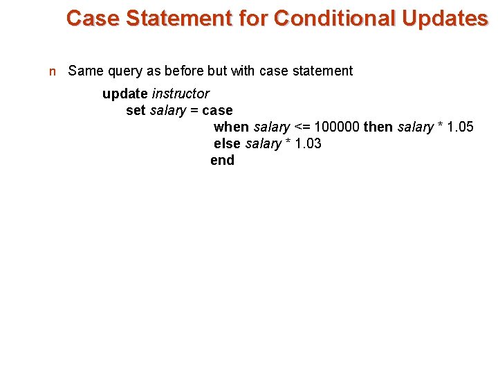 Case Statement for Conditional Updates n Same query as before but with case statement