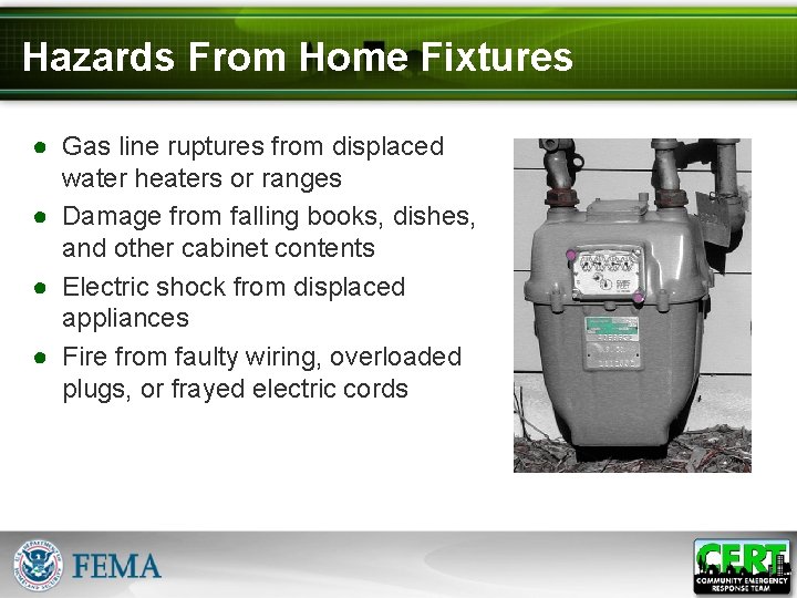 Hazards From Home Fixtures ● Gas line ruptures from displaced water heaters or ranges