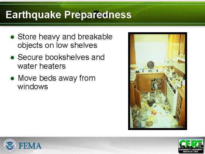 Earthquake Preparedness ● Store heavy and breakable objects on low shelves ● Secure bookshelves