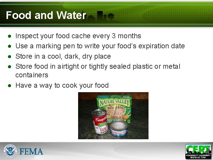 Food and Water ● ● Inspect your food cache every 3 months Use a