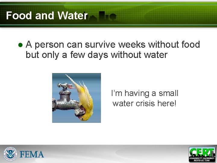 Food and Water ● A person can survive weeks without food but only a