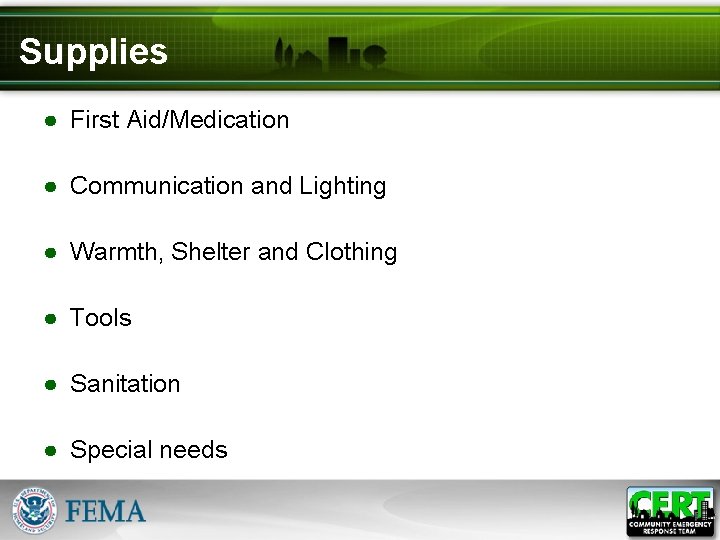 Supplies ● First Aid/Medication ● Communication and Lighting ● Warmth, Shelter and Clothing ●