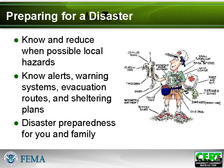 Preparing for a Disaster ● Know and reduce when possible local hazards ● Know