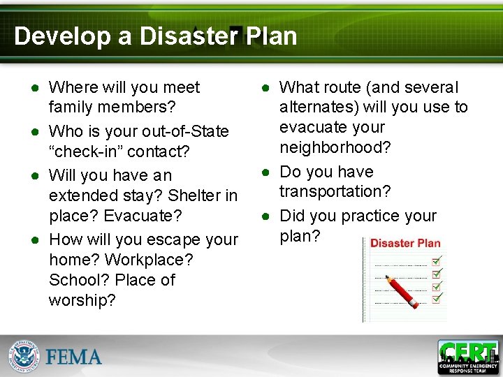 Develop a Disaster Plan ● Where will you meet family members? ● Who is