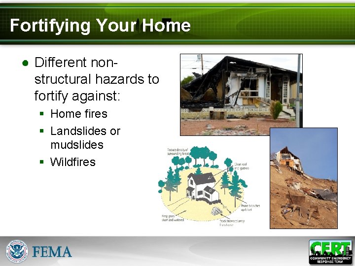 Fortifying Your Home ● Different nonstructural hazards to fortify against: § Home fires §